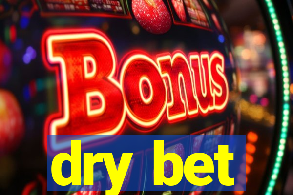 dry bet
